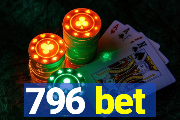 796 bet